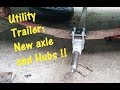 Utility Trailer - Installing new axle and Hubs