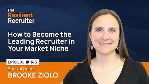 How to Become the Leading Recruiter in Your Market Niche, with Brooke Ziolo