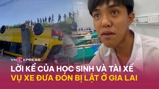 Học sinh kể lại giây phút xe đưa đón bị lật ở Gia Lai | VnExpress