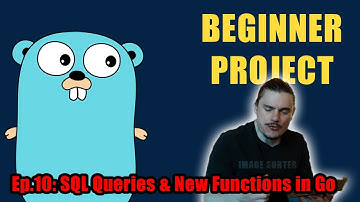 Golang Project for Beginners – Ep.10: SQL Select Queries & New Functions in Go