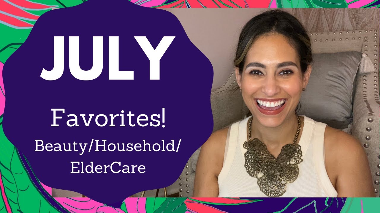 JULY FAVORITES: Fashion/Beauty, Household, and ElderCare