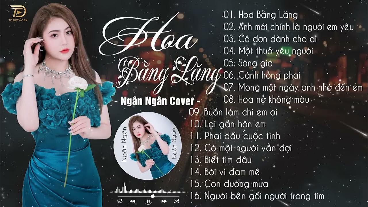 HOA BẰNG LĂNG | NGÂN NGÂN COVER HAY NHẤT - Tuyển Chọn Nhạc Ballad Tâm ...