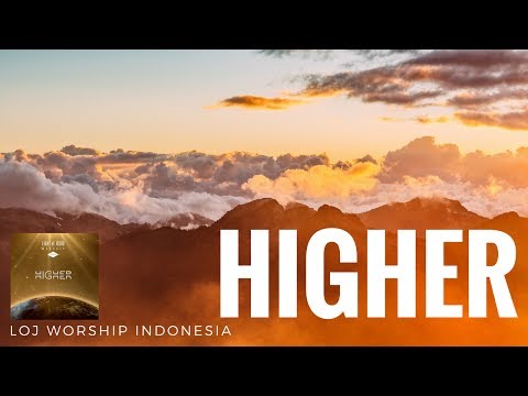 Higher - LOJ Worship Indonesia