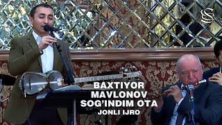 Baxtiyor Mavlonov - Sog'indim Ota | Бахтиёр Мавлонов - Согиндим Ота (jonli ijro)