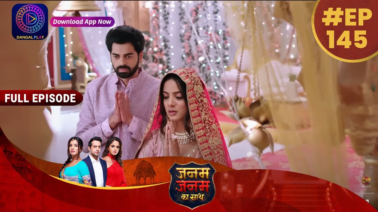 Janam Janam Ka Sath | Full Episode 145 1 May 2023 | जनम जनम का साथ | Dangal TV