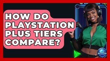 How Do PlayStation Plus Tiers Compare? - Blue Button Gaming