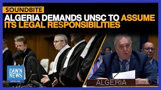 Algeria Demands UNSC To Assume Its Legal Tasks, Enforce ICJ's decisions | Dawn News English