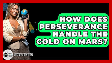 How Does Perseverance Handle The Cold On Mars? - Physics Frontier