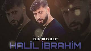 Burak Bulut Ft. Musa Eroğlu Mix (Halil İbrahim )