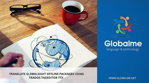 Translate GlobalSight offline packages using Trados TagEditor ttx