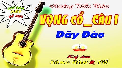 Dạy Kèm | Vọng Cổ Câu 1 Dây Đào