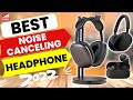 Best Noise Canceling Headphones 2022 | Best Noise Cancelling earbuds | Best Headphone 2022