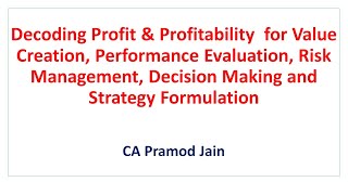 Decoding Profit & for Value Creation, Risk Management and Strategy Formulation I CA Pramod Jain