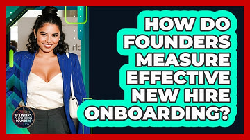 How Do Founders Measure Effective New Hire Onboarding? - Founders Supporting Founders