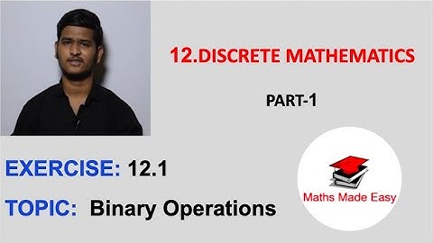 DISCRETE MATHEMATICS - PART-1 |  BINARY OPERATIONS | EXERCISE - 12.1 | MATHS MADE EASY