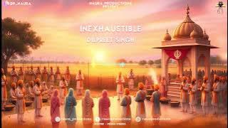 Inexhaustible (Na anaaj mukda) | Dilpreet Singh | Dpnaura