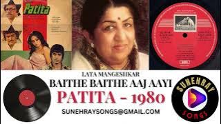 BAITHE BAITHE AAJ AAYI | LATA MANGESHKAR | PATITA - 1980