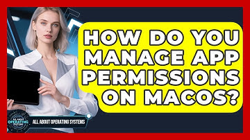 How Do You Manage App Permissions On macOS? - All About Operating Systems
