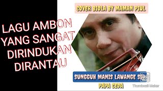 SUNGGUH MANIS LAWANGE SIO - PAPA CEDA ( COVER BIOLA) BY MAMAN PIUL