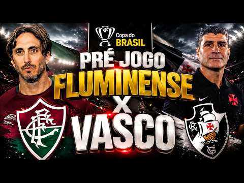 🚨 AGORA É DECISÃO! FLUMINENSE x VASCO | PRÉ-JOGO DA COPA DO BRASIL