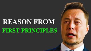 Famous Elon Musk explaining how to solve problems using First Principles Wealth