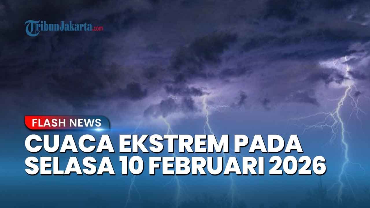 WASPADA Cuaca Ekstrem Besok 10 Februari 2026, Wilayah Ini Berpotensi Hujan Lebat dan Angin Kencang
