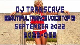🎵🎵 ▶▶ DJ Transcave - Beautiful Trance Voice Top 15 (2022) - 063 - September 2022 ◄◄ 🎵🎵