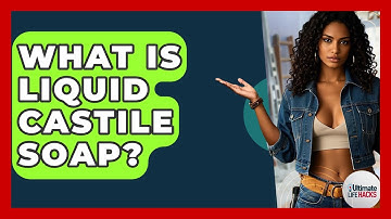 What Is Liquid Castile Soap? - Ultimate Life Hacks