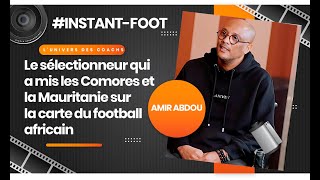 Amir Abdou, l'homme qui a mis les Comores et la Mauritanie sur la carte du football africain.