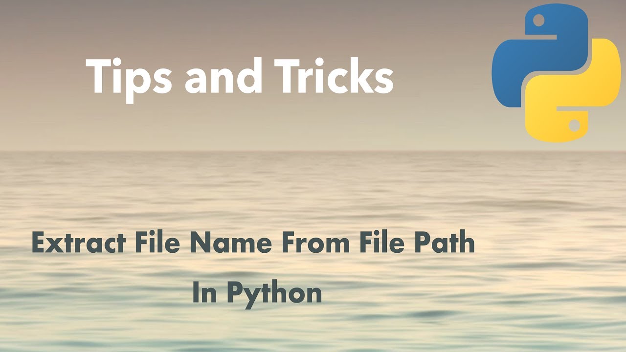 Python Tip: Extract File Name From File Path In Python - YouTube Python Tip: Extract File Name From File Path In Python - Youtube