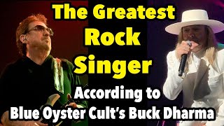 Buck Dharma Names His Greatest Rock Vocalist Of All Time - Blue Oyster Cult Interview