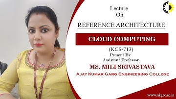 REFERENCE ARCHITECTURE | CLOUD COMPUTING | LECTURE 05 BY MS MILI SRIVASTAVA | AKGEC