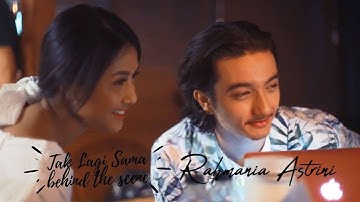 Rahmania Astrini - Tak Lagi Sama (Behind The Scene)