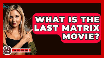 What Is The Last Matrix Movie? - The Action Reel