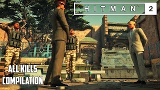 HITMAN 2 - MARRAKESH, Gilded Cage & House Built On Sand ALL KILLS Compilation