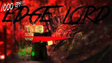 Roblox Script Showcase Episode#1000/Edgelord