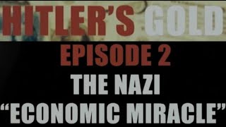 Золото Гітлера (2 серія). Нацистке &quot;Економічне диво&quot;