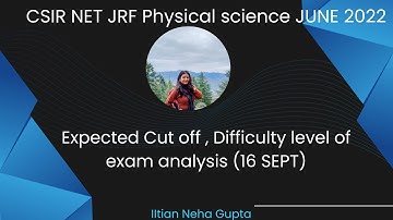 CSIR NET JRF/LS JUNE 2022 (16 SEPT) Expected Cut off , Difficulty level of EXAM| Physical science