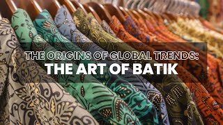 Menemukan asal mula tren fesyen global: Seni Batik - Indonesia