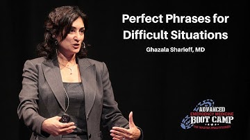 Perfect Phrases for Difficult Situations | The Advanced EM Boot Camp - Ghazala Sharieff, MD