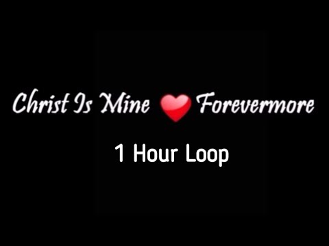CityAlight ~ Christ Is Mine Forevermore (Lyrics)
