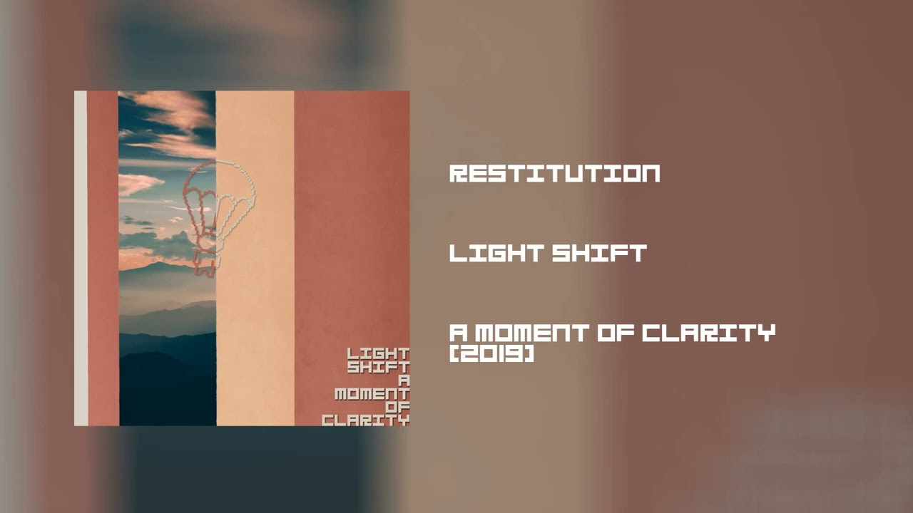 在 YouTube 上观看 Light Shift - Restitution (A Moment of Clarity, 2019) 在 YouTube 上观看 Light Shift - Restitution (A Moment of Clarity, 2019)