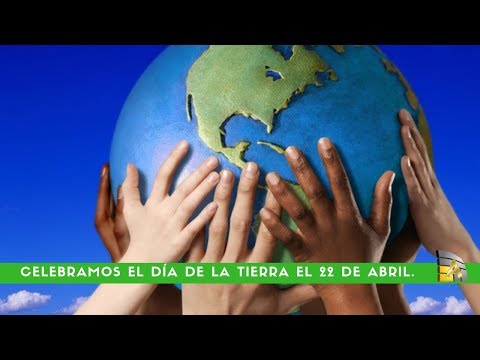 Celebramos el Día de la Tierra el 22 de abril