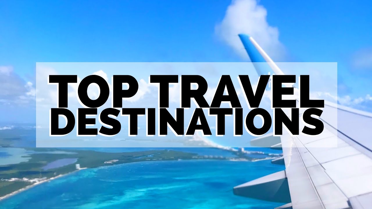 TOP TRAVEL DESTINATIONS FOR 2020 | Where to Travel This Year! - YouTube