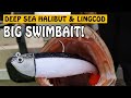 DEEP SEA HALIBUT AND LINGCOD FISHING WITH BIG SWIMBAITS! | Fishing with Rod