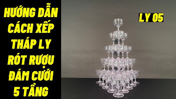 Hướng dẫn cách xếp tháp ly rót rượu đám cưới 5 tầng đơn giản | Abshop.com.vn 1263