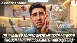 Cl 9 English Poetry 5 Oh, I Wish Id Looked After Me Teeth Animated Poem Epaathshaala