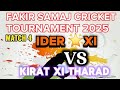 IDER 🌟XI VS KIRAT XI THARAD FAKIR SAMAJ CRICKET TOURNAMENT 2025 PC 6.0 is live
