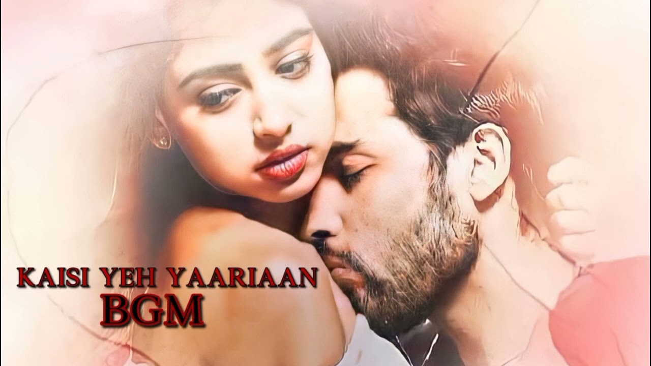 Kaisi Yeh Yaariaan Background Music  MaNan Love Tune