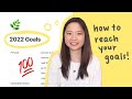 2022 RESET: how to actually achieve your 2022 goals🌟